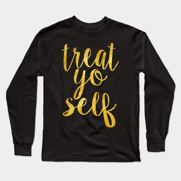 Gold Treat Yo Self Long Sleeve T-Shirt by lolosenese